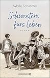 Schwestern fürs Leben by Sybille Schrödter