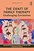 The Craft of Family Therapy: Challenging Certainties