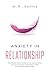 Anxiety in Relationship: The Ultimate Toolkit to Relieve From Anxiety, Stress, Shyness, Depression and Phobias to Stop Worrying About Relationships.
