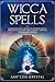 WICCA SPELLS: A beginners s...