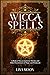 Wicca Spells: A Book of Wiccan Spells for Witches and other Practitioners of Magic and Witchcraft