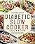 Diabetic Slow Cooker Cookbook by Casser Darnet
