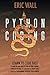 Python Coding: Learn To Code Fast. Python For Data Analysis And Machine Learning. Advanced Methods To Learn How To Create Codes. Practical Programming Strategies For Beginners.