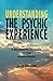 Understanding the Psychic E...