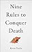 Nine Rules to Conquer Death