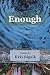Enough by Kris  Bigalk