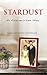 Stardust An Alzheimer’s Love Story by Edward Morris