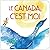Le Canada, c'Est Moi (French Edition)
