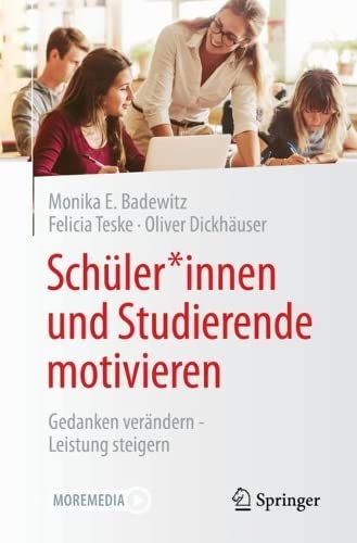 Schüler*innen und Studierende motivieren: Gedanken verändern - Leistung steigern (German Edition)