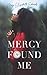 Mercy Found Me