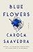 Blue Flowers: A Novel