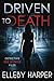 Driven to Death: An addictive and thrilling crime mystery (Detective Bex Wynter Files)
