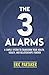 The 3 Alarms: A Simple System to Transform Your Health, Wealth, and Relationships Forever