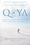 Qoya: Una Guía para Navegar una Vida Celebrada Desde el Cuerpo Que Es Sabia, Salvaje y Libre (Spanish Edition)