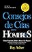 Consejos de Citas para Hombres, 3 Libros en 1 (Lo que Ellas Q... by Ray Asher