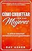 Cómo Coquetear con las Mujeres: El Arte de Coquetear Sin Parecer un Loco Desesperado! Cómo Acercarse, Hablar y Atraer a las Mujeres (Consejos De Citas para Hombres) (Spanish Edition)