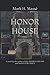 HONOR HOUSE by Mark H. Massé