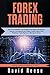 Forex Trading: Guía para Principiantes con las Mejores Estrategias, Herramientas, Tácticas y Psicología del Day Trading y Swing Trading. Obtén ... con el Mercado de Divisas (Spanish Edition)