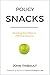 Policy Snacks