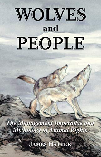 Wolves and People: The Management Imperative and Mythology of Animal Rights (Paperback)