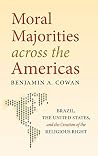 Moral Majorities across the Americas: Brazil, the United States, and the Creation of the Religious Right Moral Majorities across the Americas: Brazil, the United States, and the Creation of the Religious Right