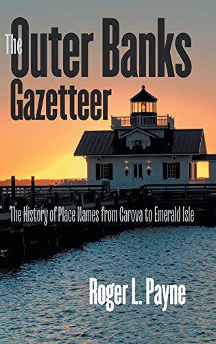 The Outer Banks Gazetteer: The History of Place Names from Carova to Emerald Isle (Hardcover)
