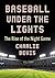 Baseball Under the Lights: ...