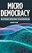Micro Democracy: The Democr...