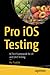 Pro iOS Testing: XCTest Framework for UI and Unit Testing