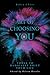 The Art of Choosing You by Robin Chant