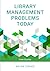 Library Management Problems Today by Wayne Disher