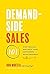 Demand-Side Sales 101: Stop Selling and Help Your Customers Make Progress