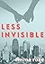 Less Invisible