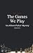 The Games We Play An Alliso...