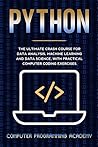 Python Crash Course: The Ultimate Course for Data Analysis, Machine Learning and Data Science, with Practical Computer Coding Exercises