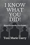 I know what you did by Toni Marie Curry