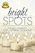Bright Spots: Motivation and Inspiration to Light Your Path in a Changing World