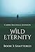 Wild Eternity: Book 3: Shat...
