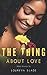 THE THING ABOUT LOVE by Loureva Slade