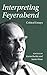 Interpreting Feyerabend: Critical Essays