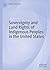 Sovereignty and Land Rights of Indigenous Peoples in the Unit... by Wayne Edwards