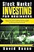Stock Market Investing for Beginners: Simple Proven Trading Strategies to Become a Profitable Intelligent Investor by Getting Hold of the Tricks Behind the Trade. Includes Options, Forex & Day Trading