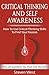 Critical Thinking and Self-Awareness: How to Use Critical Thinking Skills to Find Your Passion: Plus 20 Questions You Must Ask Yourself
