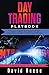 Day Trading: Veteran's Guide to the Best Advanced Intraday Strategies & Setups for Profiting on Stocks, Options, Forex, and Cryptocurrencies