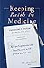 Keeping Faith in Medicine: ...