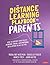 The Distance Learning Playbook for Parents: How to Support Your Child′s Academic, Social, and Emotional Development in Any Setting
