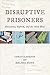 Disruptive Prisoners by Chris Clarkson