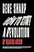 Gene Sharp: How to Start a Revolution: How to Start a Revolution