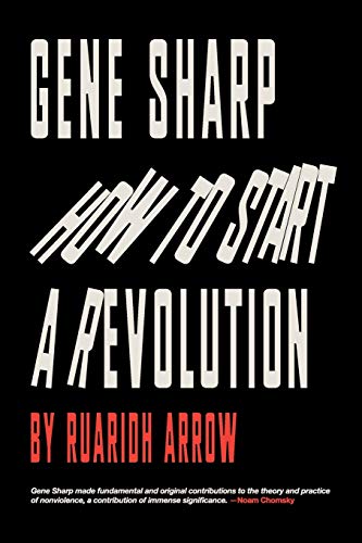 Gene Sharp: How to Start a Revolution: How to Start a Revolution (Paperback)