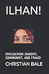 Ilhan!: Civilization Jihadist, Communist, and Fraud
